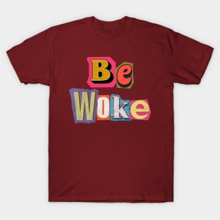 Be Woke Awake Liberal Progressive Humanity Smart Positivity Equality America BLM T-Shirt